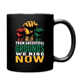 From Ancestral Grounds We Rise Now Men Women Black - Full Colour Mug - black - Right