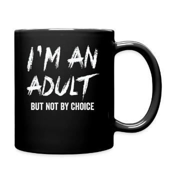 Je suis un adulte mais pas par choix - Mug uni - noir - Droite