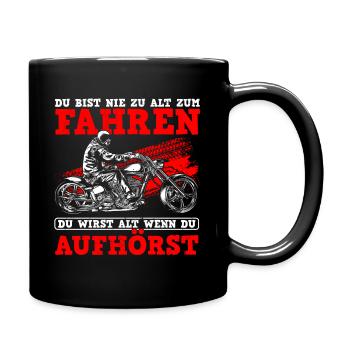Du Bist Nie Zu Alt Zum Fahren Du Wirst Alt Wenn Du - Tasse einfarbig - Schwarz - Rechts