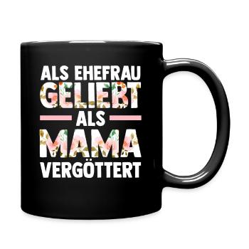 Als Mama Vergöttert Als Ehefrau Geliebt - Tasse einfarbig - Schwarz - Rechts