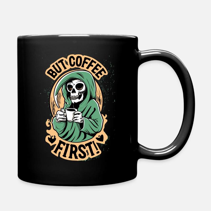 Sensenman, Totenkopf But Coffee First Kaffee - Tasse einfarbig - Schwarz