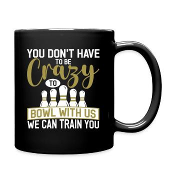 Vous n’avez pas besoin d’être fou pour jouer au bol avec nous - Mug uni - noir - Droite