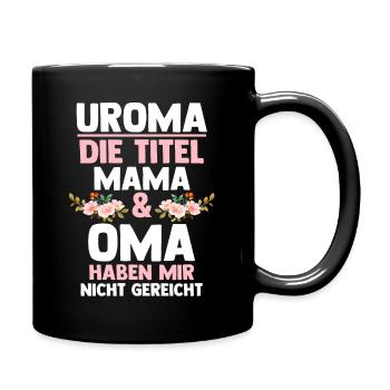 Mutter Mama Oma Uroma - Tasse einfarbig - Schwarz - Rechts