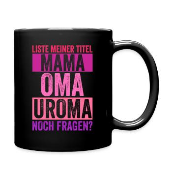 Mutter Mama Oma Uroma - Tasse einfarbig - Schwarz - Rechts