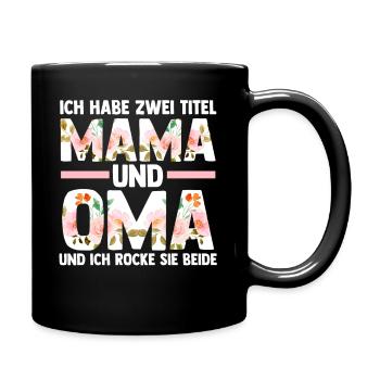 Ich Habe Zwei Titel Mama Und Oma - Tasse einfarbig - Schwarz - Rechts
