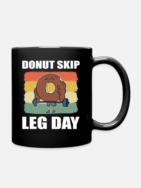 Donut Skip Leg Day Gebäckmacher - Tasse einfarbig - Schwarz