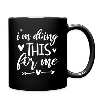 Je fais ça pour moi - Mug uni - noir - Droite