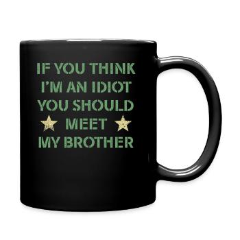 If You Think I'm An Idiot You Should Meet My Bro - Full Colour Mug - black - Right