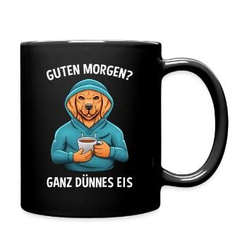 Guten Morgen? Ganz Dünnes Eis Morgenmuffel - Tasse einfarbig - Schwarz - Rechts
