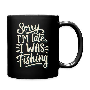 Sorry I`m late I was Fishing Angler Sprüche - Tasse einfarbig - Schwarz - Rechts