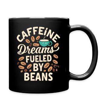 Caffeine Dreams Fueled by Beans Kaffee Spruch - Tasse einfarbig - Schwarz - Rechts