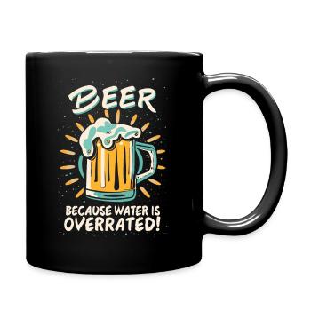 Beer Because Water Is Overrated Biertrinker Bier - Tasse einfarbig - Schwarz - Rechts