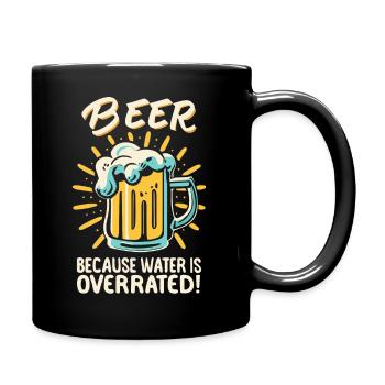 Beer Because Water Is Overrated Biertrinker Bier - Tasse einfarbig - Schwarz - Rechts
