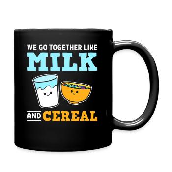 We Go Together Like Milk And Cereal Müsli Fan - Tasse einfarbig - Schwarz - Rechts