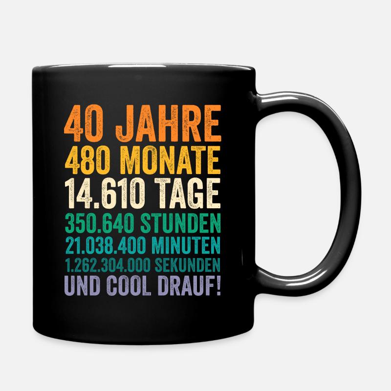 40 Jahre Vierzigster Geburtstag - Tasse einfarbig - Schwarz