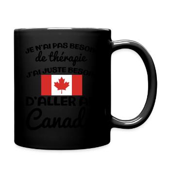 J'ai juste besoin d'aller au canada cadeau voyage - Mug uni - noir - Droite