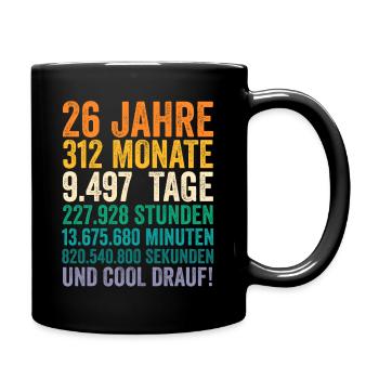 26 Jahre Sechsundzwanzigster Geburtstag - Tasse einfarbig - Schwarz - Rechts