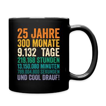 25 Jahre Fünfundzwanzigster Geburtstag - Tasse einfarbig - Schwarz - Rechts