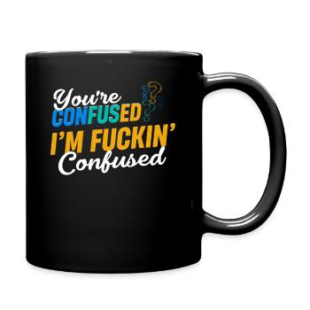 Are you confused? I'm fucking confused - Full Colour Mug - black - Right
