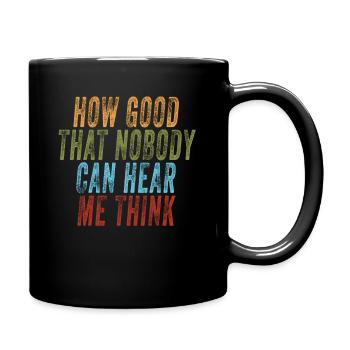 Comme c’est bon que personne ne puisse m’entendre penser - Mug uni - noir - Droite