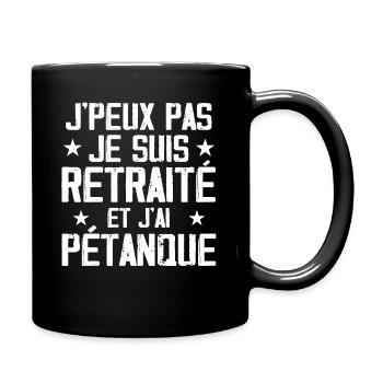 J'peux Pas Je Suis Retraité Et J'ai Pétanque - Mug uni - noir - Droite