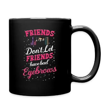 Friends don't let friends make bad ones - Full Colour Mug - black - Right