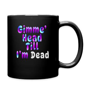 Gimme Head Till I'm Dead 80er Jahre Liebhaber - Tasse einfarbig - Schwarz - Rechts
