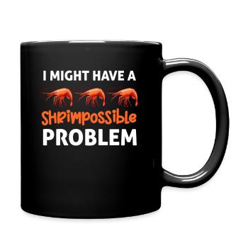I might have a shrimp problem. - Full Colour Mug - black - Right