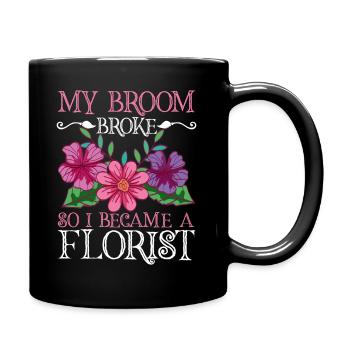 Mein Besen Ist Kaputt Also Bin Ich Florist - Tasse einfarbig - Schwarz - Rechts