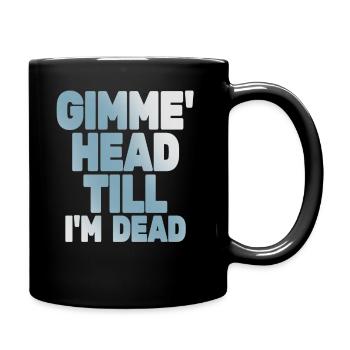 Gimme Head Till I'm Dead 80er Jahre Liebhaber - Tasse einfarbig - Schwarz - Rechts