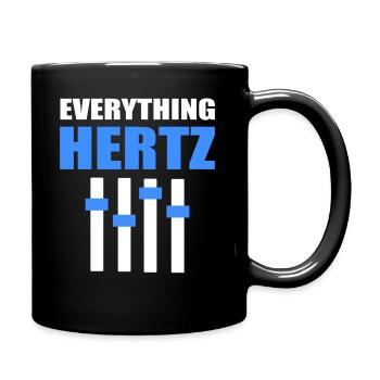 Everything Hertz Toningenieur - Tasse einfarbig - Schwarz - Rechts