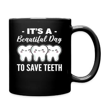It's A Beautiful Day To Save Teeth Zahntechniker - Tasse einfarbig - Schwarz - Rechts
