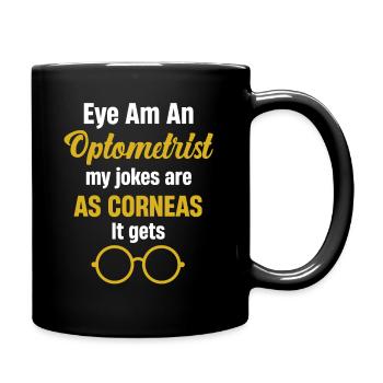 I'm an optician. My jokes are like the - Full Colour Mug - black - Right