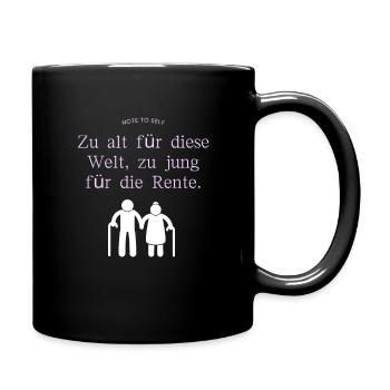 Zu alt für diese Welt zu jung für die Rente - Tasse einfarbig - Schwarz - Rechts