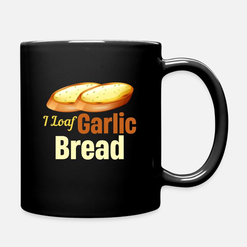 I Laib Knoblauch Brot Liebhaber Bäcker Sauerteig - Tasse einfarbig - Schwarz