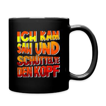 Ich Kam Sah Und Schüttelte Den Kopf Ironie Sarkasm - Tasse einfarbig - Schwarz - Rechts