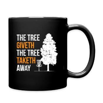 The Tree Giveth The Tree Taketh Away Frisbee Disc - Full Colour Mug - black - Right