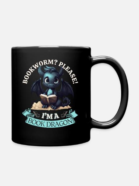 Bücherwurm: "Bookworm? Please! I'm A Book Dragon" - Tasse einfarbig - Schwarz