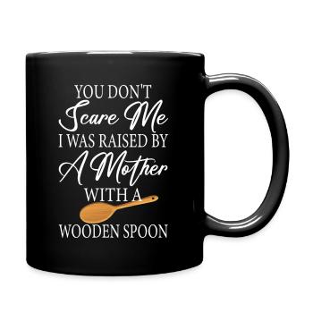 DU MACHST MIR KEINE ANGST ICH WURDE VON EINER MUTTER MIT EINEM - Tasse einfarbig - Schwarz - Rechts