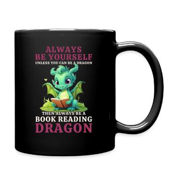 "Always Be Yourself" - Bücher lesen Grüner Drachen - Tasse einfarbig - Schwarz - Rechts