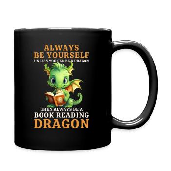 "Always Be Yourself" - Bücher lesen Grüner Drachen - Tasse einfarbig - Schwarz - Rechts