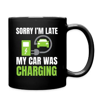 Tut mir leid, dass ich zu spät komme, mein Auto wurde aufgeladen - Tasse einfarbig - Schwarz - Rechts
