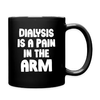 Dialysis is a pain in the arm funny - Full Colour Mug - black - Right