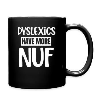Dyslexics have more Nuf-awareness, - Full Colour Mug - black - Right