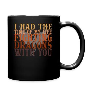 I Had The Time Of My Life Fighting Dragons - Full Colour Mug - black - Right
