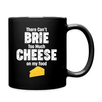 Il ne doit pas y avoir trop de fromage brie sur mon - Mug uni - noir - Droite