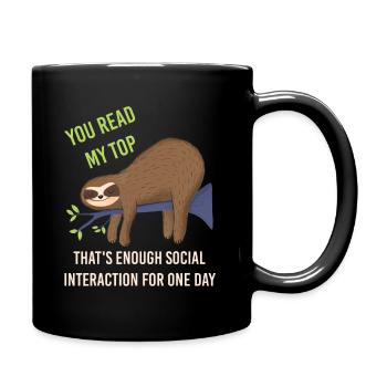 You Read My Top That's Enough Social Interactionsi - Full Colour Mug - black - Right