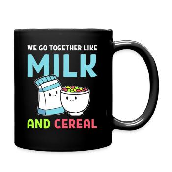 We Go Together Like Milk And Cereal Frühstück - Tasse einfarbig - Schwarz - Rechts