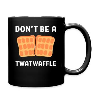 Don't Be A Twatwaffle Waffeleisen - Tasse einfarbig - Schwarz - Rechts