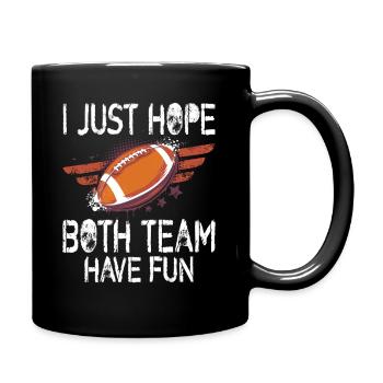 I Just Hope Both Teams Have Fun,Neutral Sports Fan - Tasse einfarbig - Schwarz - Rechts